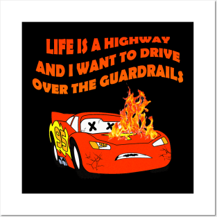 Life Is a Highway And I Want to Drive Over the Guardrails Posters and Art